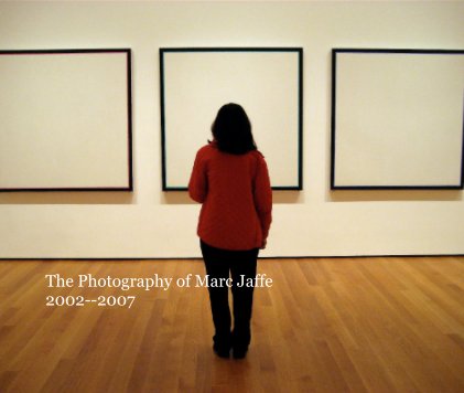 The Photography of Marc Jaffe 
2002--2007 book cover