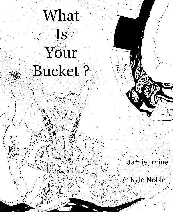 Bekijk What Is Your Bucket? op Jamie Irvine & Kyle Noble