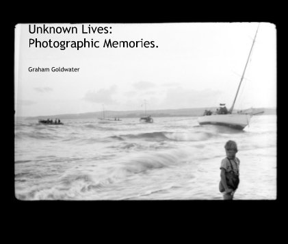 Unknown Lives: Photographic Memories. book cover