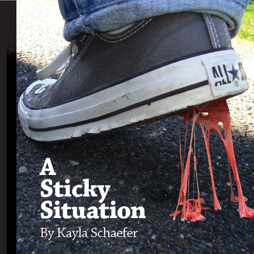 View A Sticky Situation by Kayla Schaefer