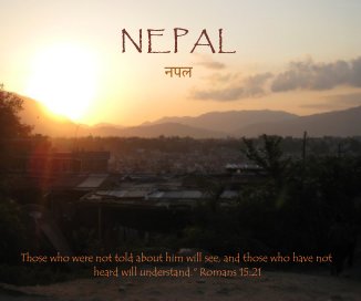 NEPAL à¤¨à¤ªà¤² Those who were not told about him will see, and those who have not heard will understand." Romans 15:21 book cover
