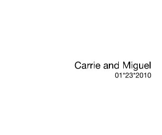 Carrie and Miguel 01*23*2010 book cover