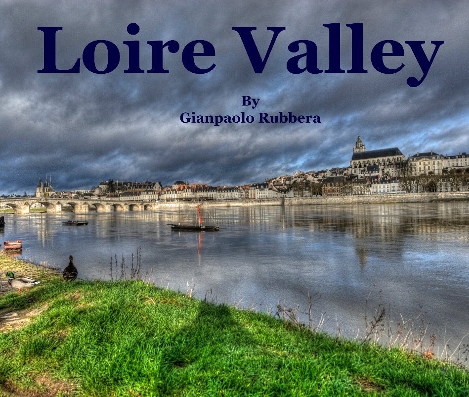View Loire Valley by Gianpaolo Rubbera