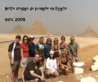 Notre voyage de plongée en Égypte Avril 2008 book cover