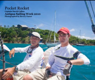 Pocket Rocket Captain David Cullen Antigua Sailing Week 2010 Photographed by Bevery Factor book cover