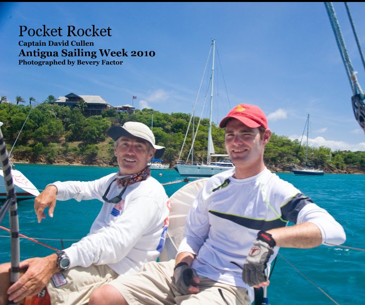 View Pocket Rocket Captain David Cullen Antigua Sailing Week 2010 Photographed by Bevery Factor by Captain Davis Cullen by Beverly Factor