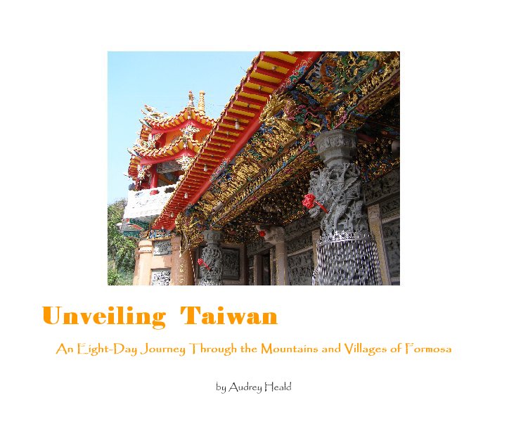 View Unveiling  Taiwan by Audrey Heald