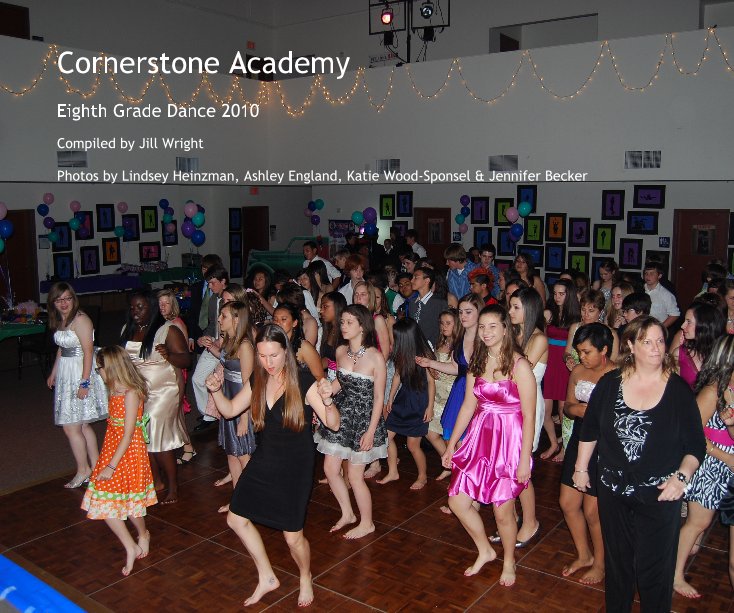 Cornerstone Academy nach Compiled by Jill Wright Photos by Lindsey Heinzman, Ashley England, Katie Wood-Sponsel & Jennifer Becker anzeigen