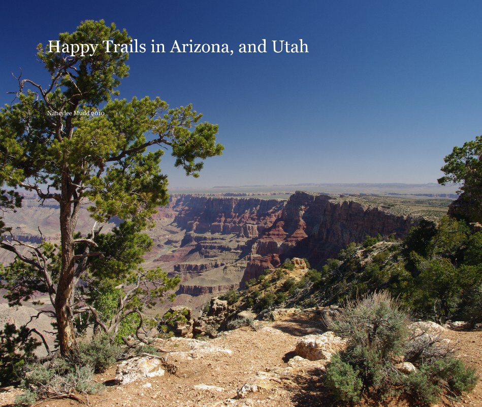 Ver Happy Trails in Arizona, and Utah por Nancylee Mudd 2010