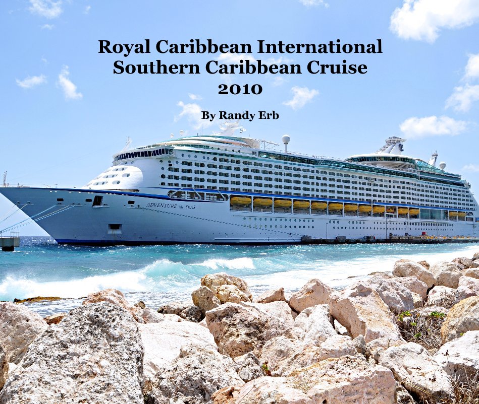 View Royal Caribbean International Southern Caribbean Cruise 2010 by Randy Erb