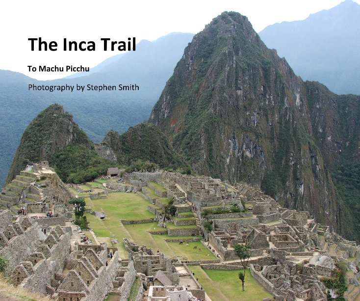 View The Inca Trail by Stephen Smith