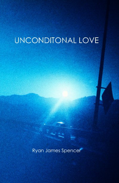 Visualizza UNCONDITONAL LOVE di Ryan James Spencer