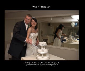 "Our Wedding Day" Anthony & Laura Ruddock 1st May 2010 by Wayne Rushworth www.waynerushworthphotography.co.uk book cover