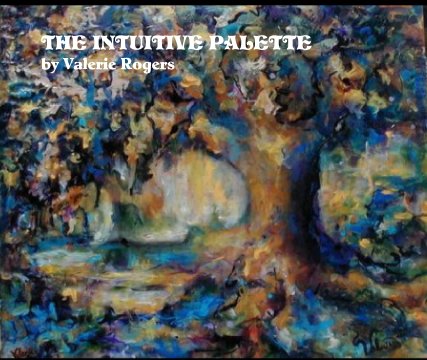 THE INTUITIVE PALETTE
by Valerie Rogers book cover