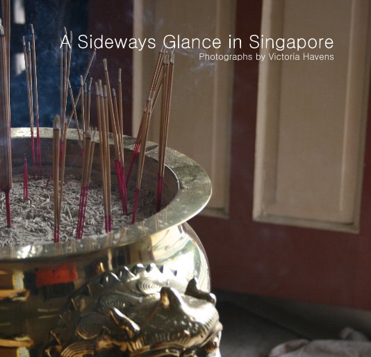 View A Sideways Glance in Singapore by Victoria Havens