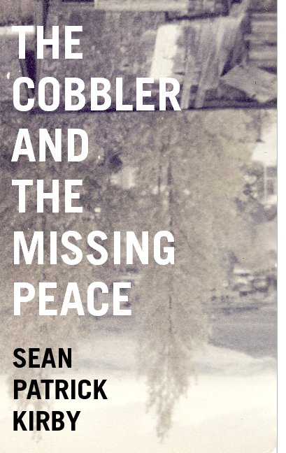 View The Cobbler and The Missing Peace by Sean Patrick Kirby