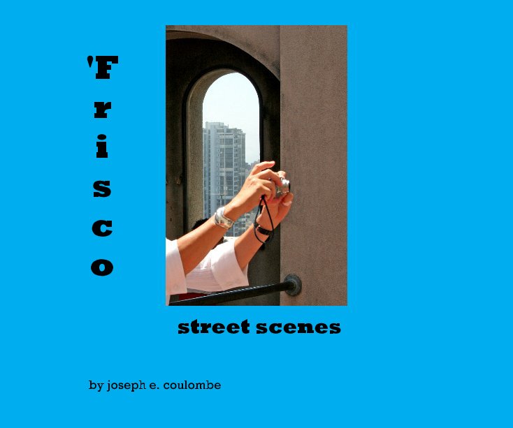 Visualizza 'Frisco street scenes di joseph e. coulombe