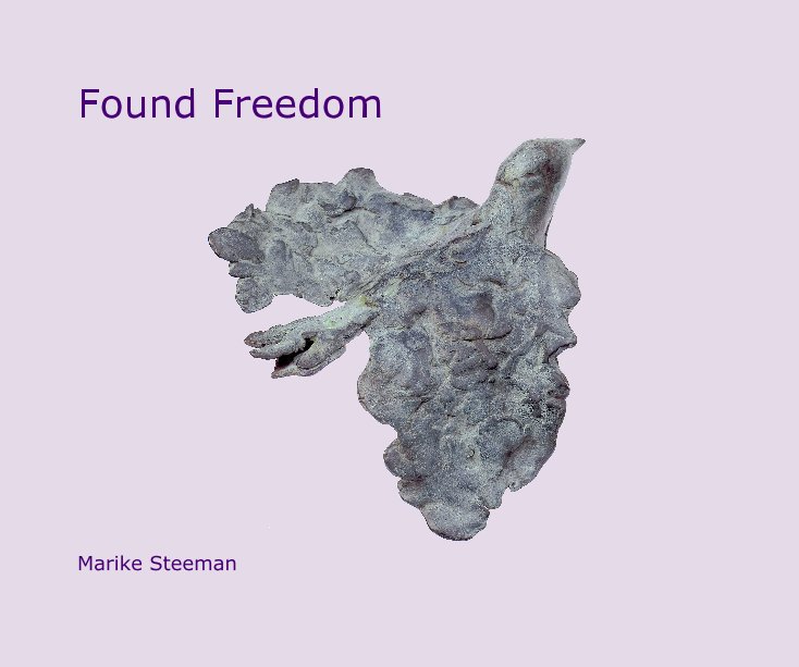 View Found Freedom by Marike Steeman