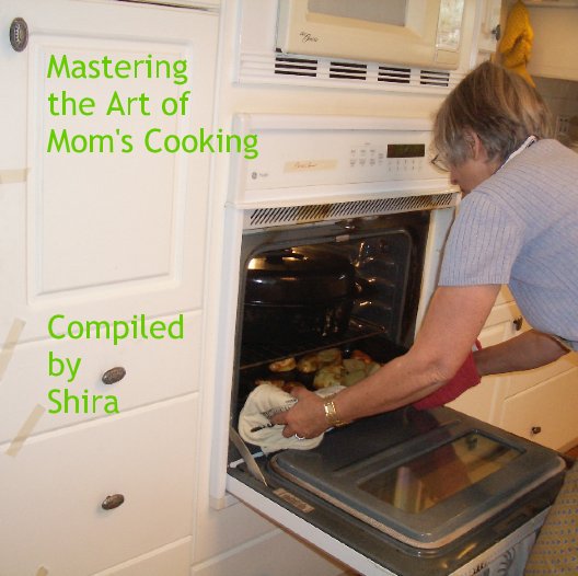 Bekijk Mastering  the Art of  Mom's Cooking     Compiled  by  Shira op Shira