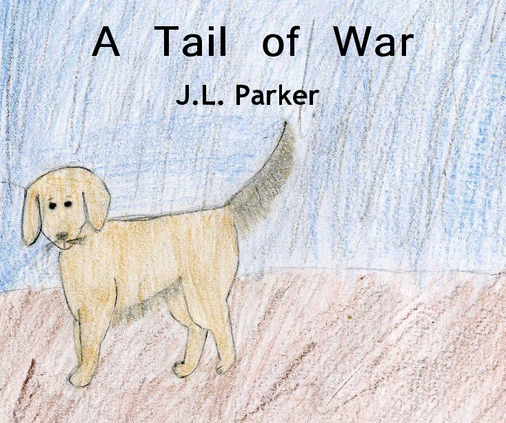 View A Tail of War2 by J.L. Parker