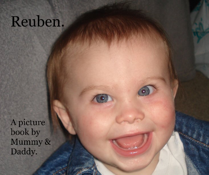 Ver Reuben. A picture book by Mummy & Daddy. por Nathan, Kate & Reuben Milner