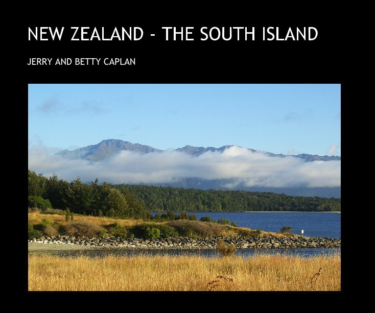 View NEW ZEALAND - THE SOUTH ISLAND by JERRY AND BETTY CAPLAN