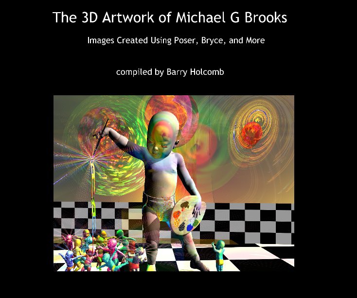 Ver The 3D Artwork of Michael G Brooks por compiled by Barry Holcomb