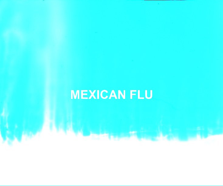 View MEXICAN FLU by David Giot, Olivia Blanchemain Giot