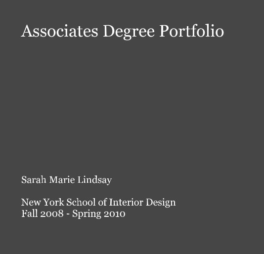 View Associates Degree Portfolio Sarah Marie Lindsay New York School of Interior Design Fall 2008 - Spring 2010 by Sarah Marie Lindsay