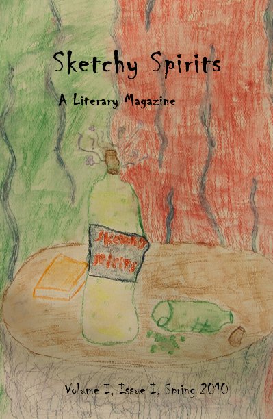 View Sketchy Spirits A Literary Magazine by Volume I, Issue I, Spring 2010