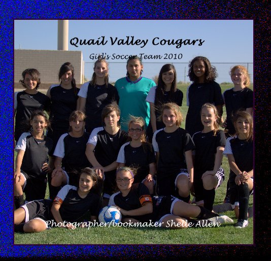Visualizza Quail Valley Cougars Girl's Soccer Team 2010 di photogirl777