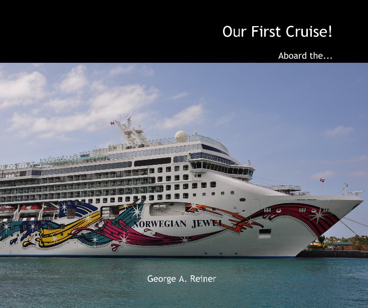 Ver Our First Cruise! por George A. Reiner