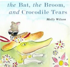 The Bat, The Broom and Crocodile Tears book cover