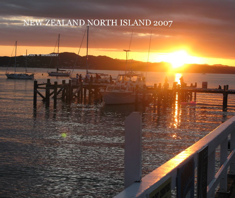 Ver NEW ZEALAND NORTH ISLAND 2007 por JOHN  W  MORRISSET