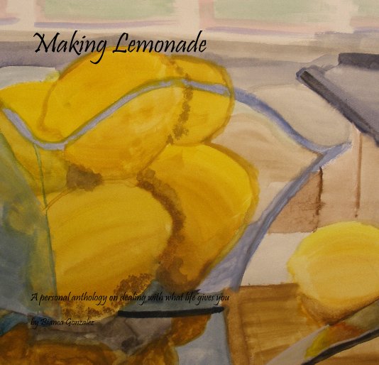 View Making Lemonade by Bianca Gonzalez