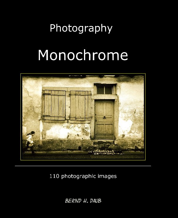 View Photography Monochrome by Bernd H. Daub