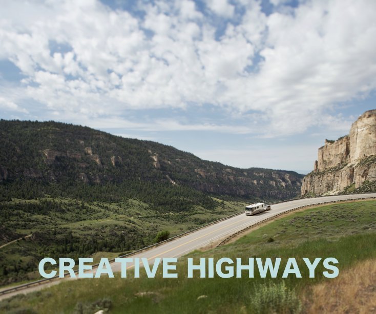 View CREATIVE HIGHWAYS by Ryan Smith and Larissa Chace Smith