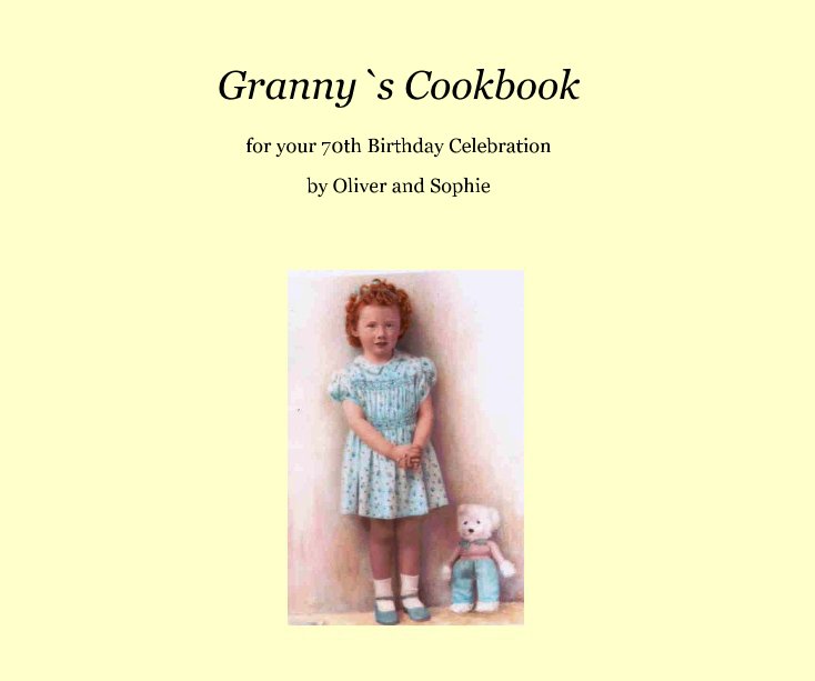 View Granny`s Cookbook by Oliver and Sophie