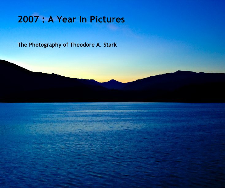 Ver 2007 : A Year In Pictures por The Photography of Theodore A. Stark