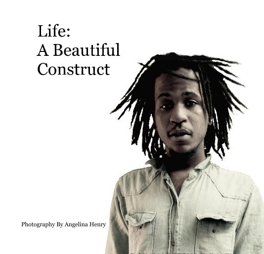 Ver Life: A Beautiful Construct por Photography By Angelina Henry