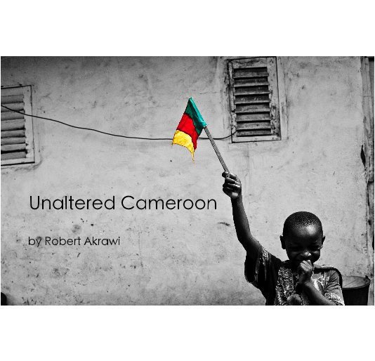 Visualizza Unaltered Cameroon di Robert Akrawi