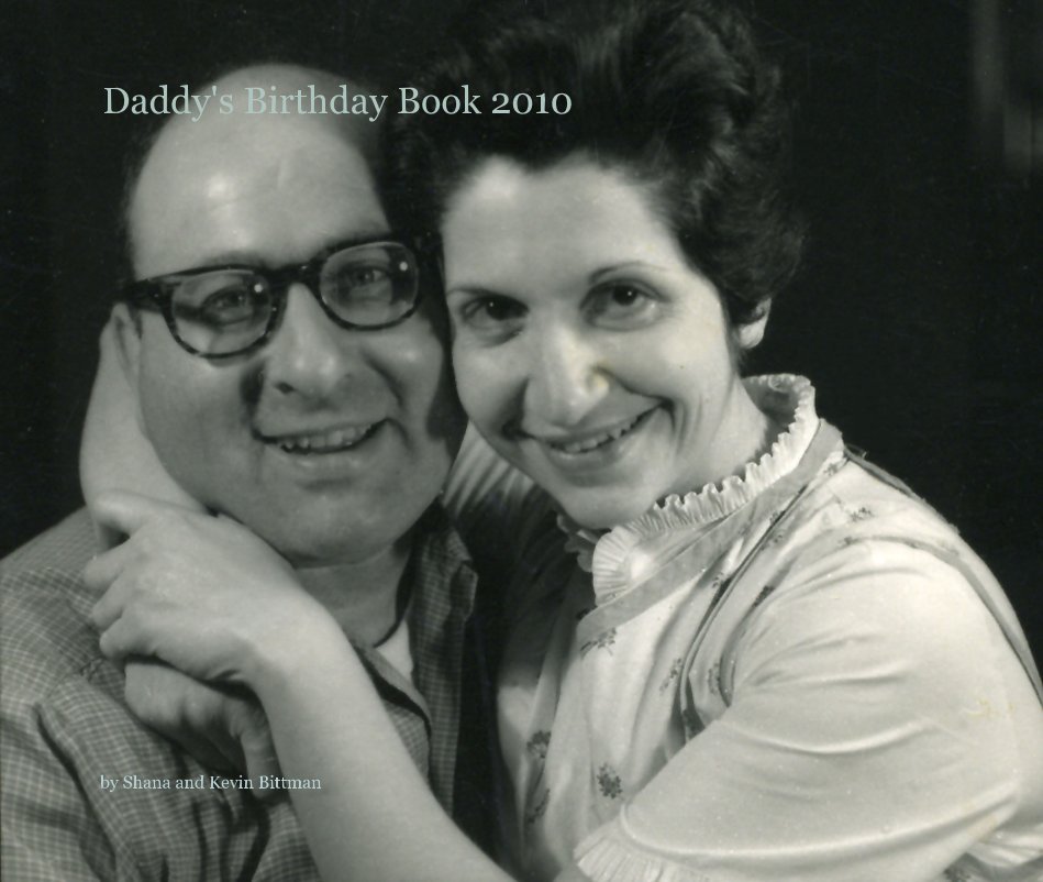 View Daddy's Birthday Book 2010 by Shana and Kevin Bittman