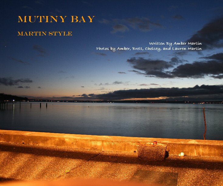 View Mutiny Bay by Written By Amber MartinPhotos by Amber, Brett, Chelsey, and Lauren Martin