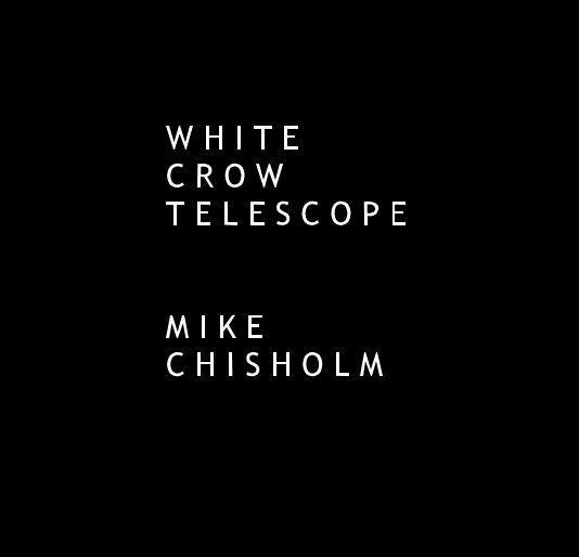 View White Crow Telescope by Mike Chisholm