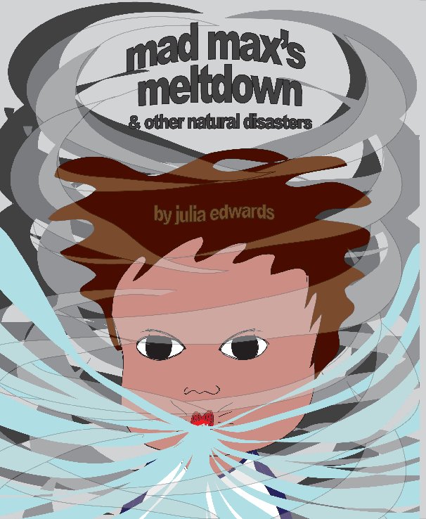 Ver Mad Max's Meltdown & Other Natural Disasters por Julia Edwards