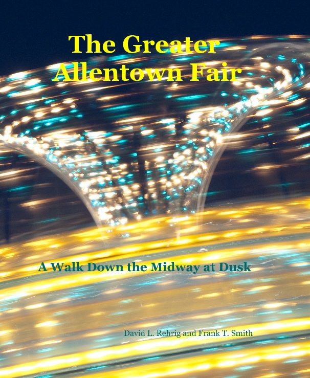 Ver The Greater Allentown Fair por David L. Rehrig and Frank T. Smith