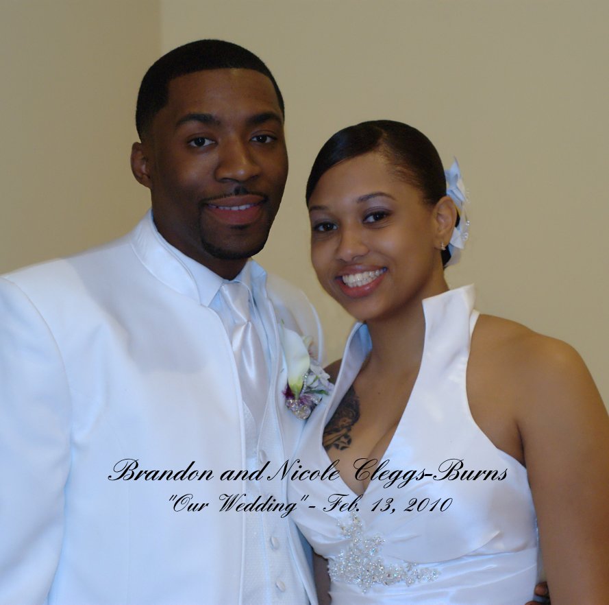 View Brandon and Nicole Cleggs-Burns "Our Wedding" - Feb. 13, 2010 by Charlyene Harmon