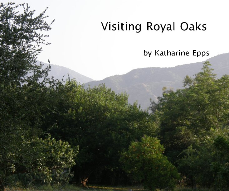View Visiting Royal Oaks by Katharine Epps