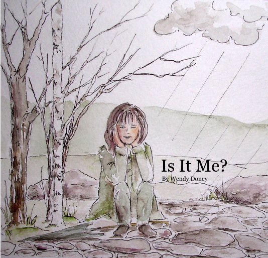 View Is It Me? By Wendy Doney by Wendy Doney