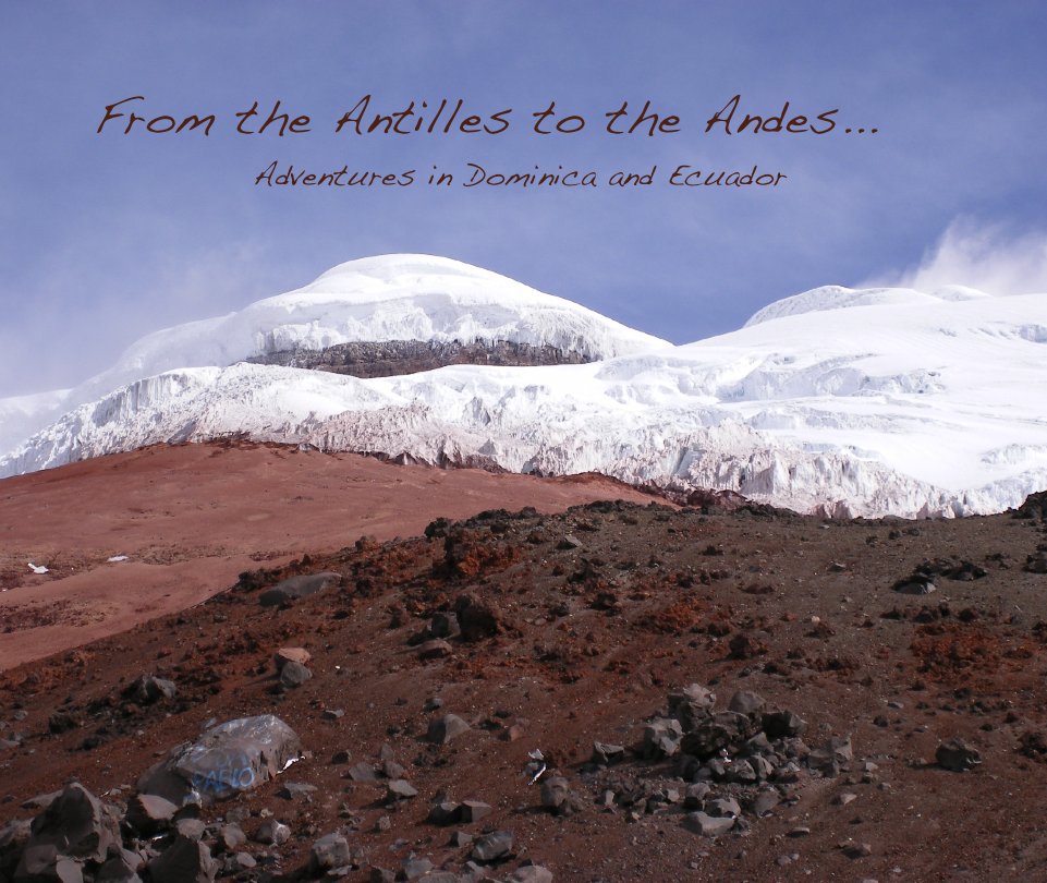 Ver From the Antilles to the Andes...  
Adventures in Dominica and Ecuador por evaprice